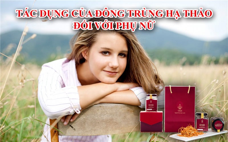 Tác dụng của đông trùng hạ thảo với phụ nữ 